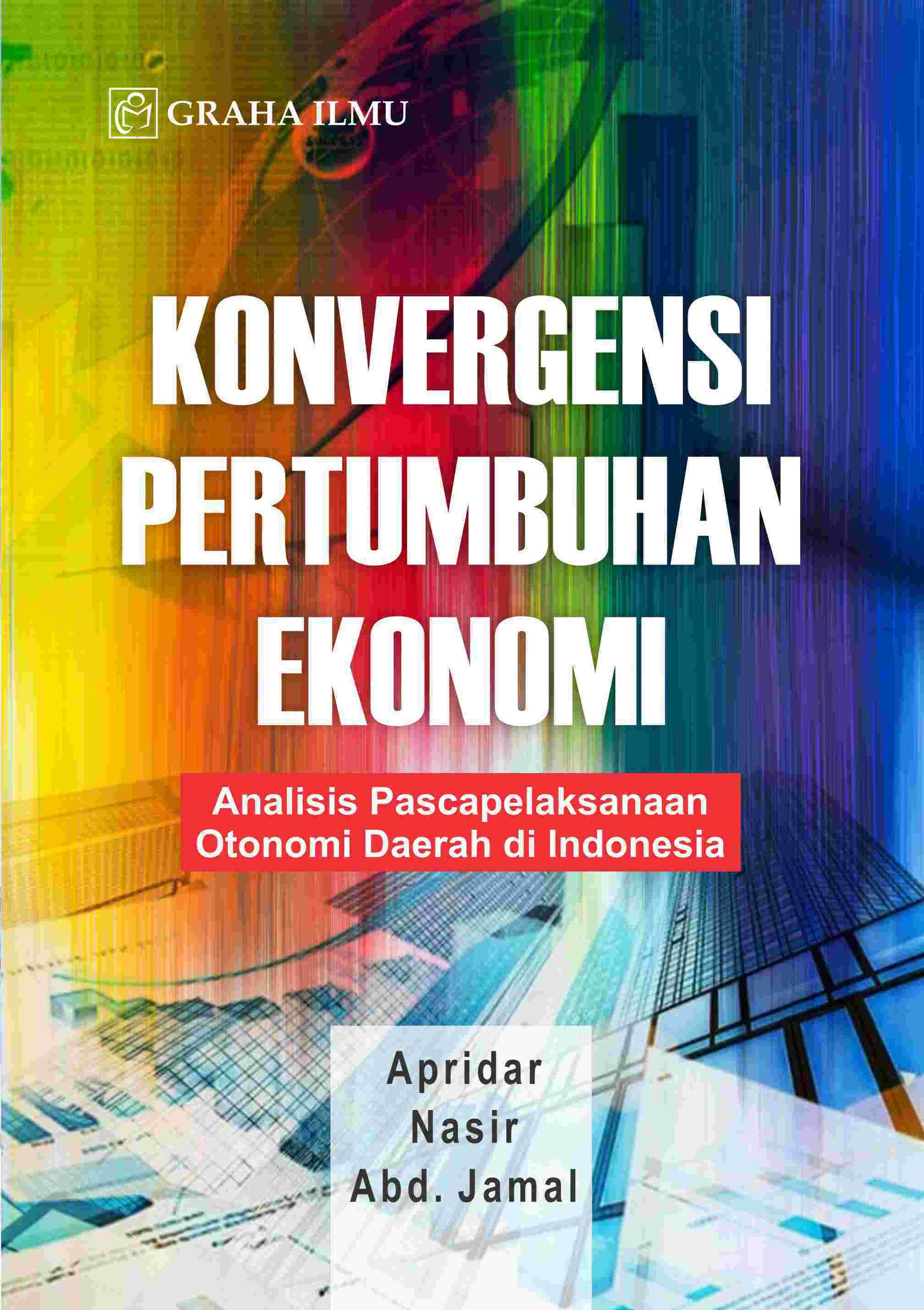 Konvergensi Pertumbuhan Ekonomi; Analisis Pascapelaksanaan Otonomi Daerah di Indonesia