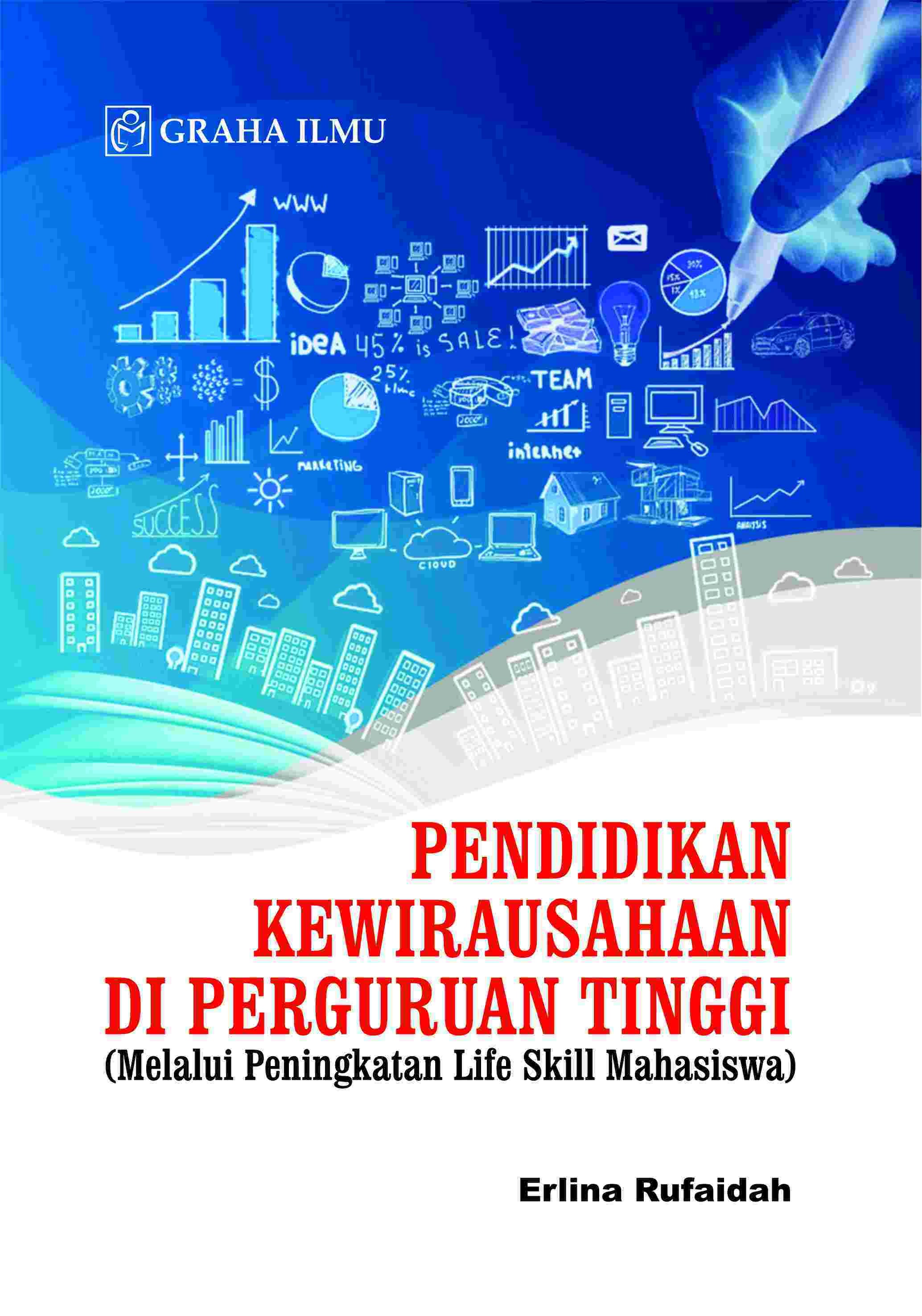Pendidikan Kewirausahaan di Perguruan Tinggi; Melalui Peningkatan Life Skill Mahasiswa