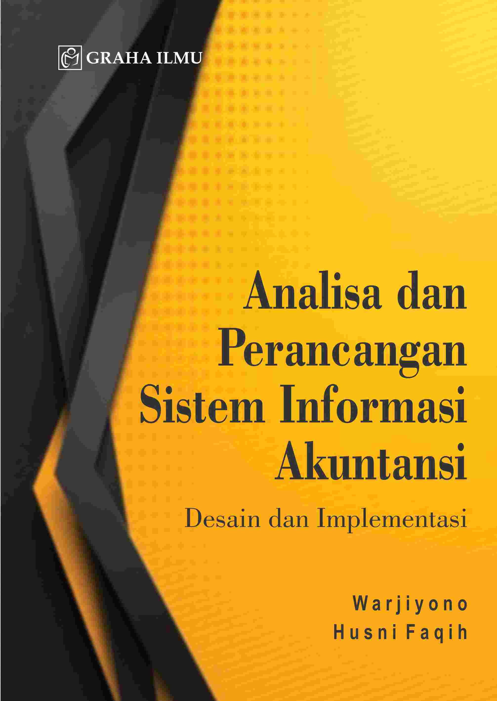 Analisa dan Perancangan Sistem Informasi Akuntansi; Desain dan Implementasi