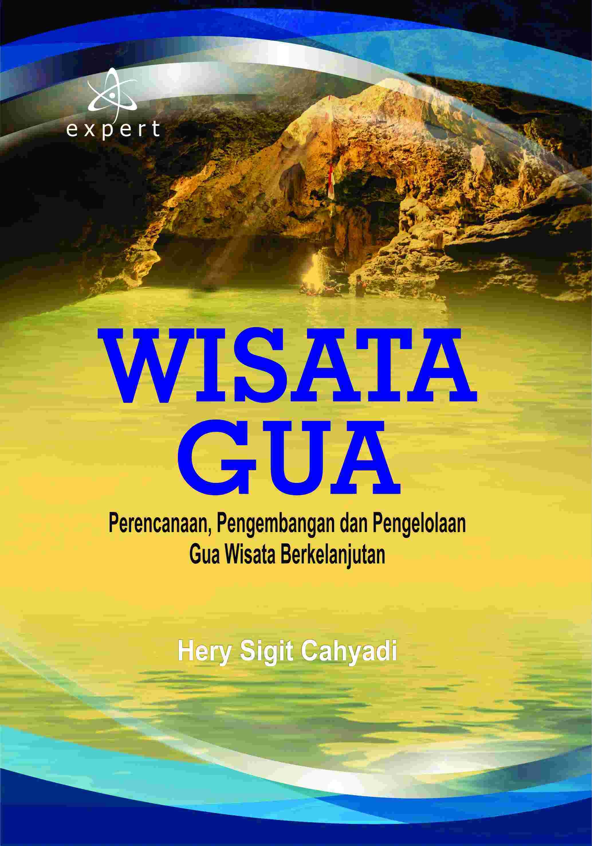 Wisata Gua; Perencanaan, Pengembangan danPengelolaan Gua Wisata Berkelanjutan