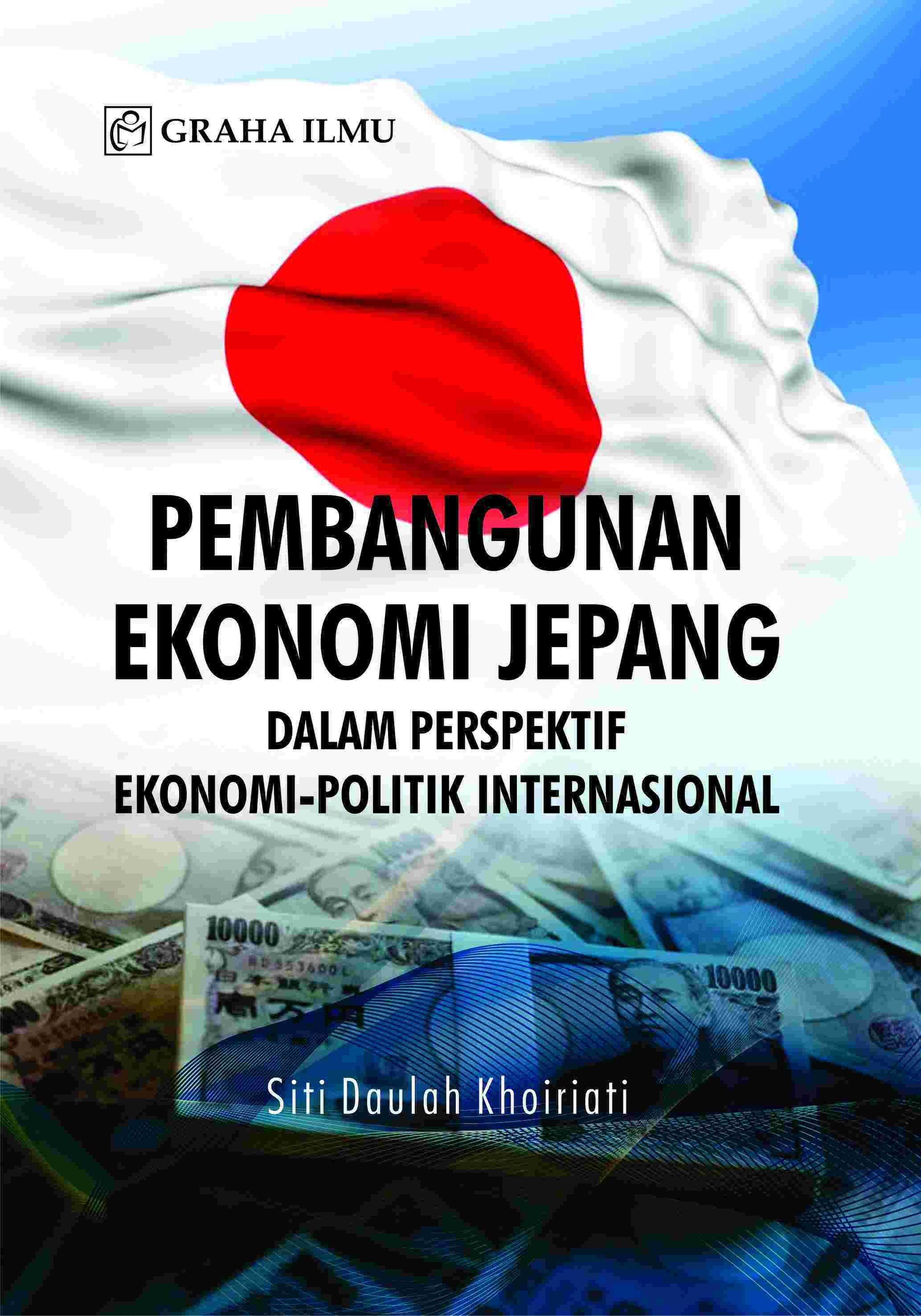 Pembangunan Ekonomi Jepang dalam Perspektif Ekonomi-Politik Internasional