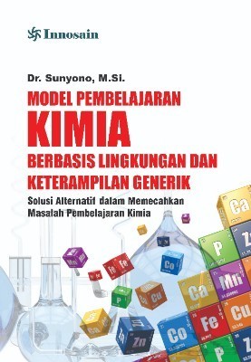 Model Pembelajaran Kimia Berbasis Lingkungan Dan Keterampilan Generik; Solusi Alternatif dalam Memecahkan Masalah Pembelajaran Kimia