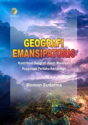 Geografi Emansipatoris; Kontrobusi Geografi dalam Menelaah Rupa-rupa Perilaku Keruangan