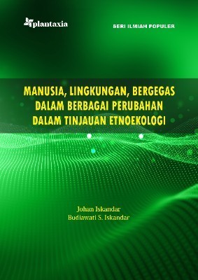 Manusia, Lingkungan, Bergegas dalam Berbagai Perubahan dalam TinjauanEtnoekologi