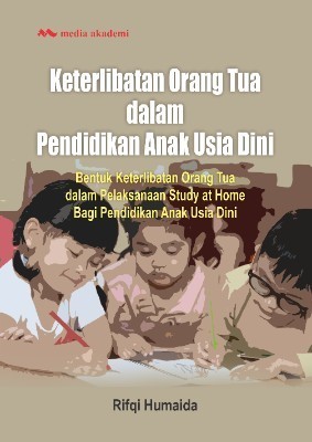 Keterlibatan Orang Tua dalam Pendidikan Anak Usia Dini; Bentuk Keterlibatan OrangTua dalam Pelaksanaan Study at Home Bagi