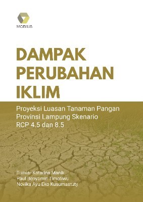 Dampak Perubahan Iklim; Proyeksi Luasan Tanaman Pangan Provinsi LampungSkenario RCP 4.5 dan 8.5
