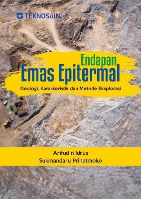 Endapan Emas Epitermal; Geologi, Karakteristik dan Metode Eksplorasi