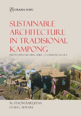 Sustainable Architecture In Tradisional Kampong; From Ethnoarchitecture To Ethnopedagogy