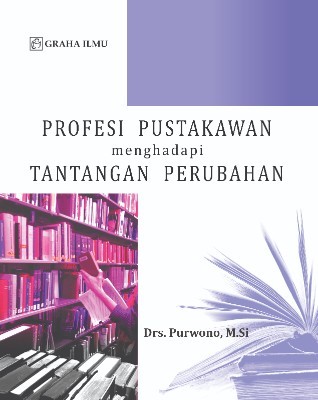 Profesi Pustakawan Menghadapi Tantangan Perubahan
