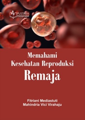 Memahami Kesehatan Reproduksi Remaja