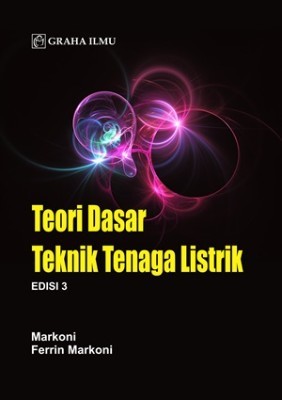 Teori Dasar Teknik Tenaga Listrik Edisi 3