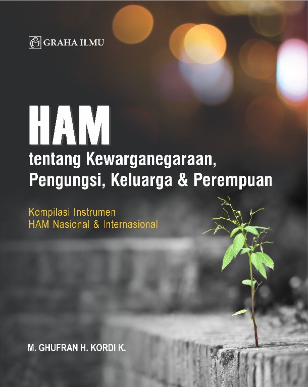 HAM; tentang Kewarganegaraan, Pengungsi, Keluarga & Perempuan (Kompilasi Instrumen HAM Nasional & Internasional)