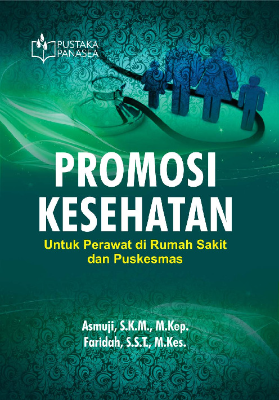Promosi Kesehatan; Untuk Perawat di Rumah Sakit dan Puskesmas
