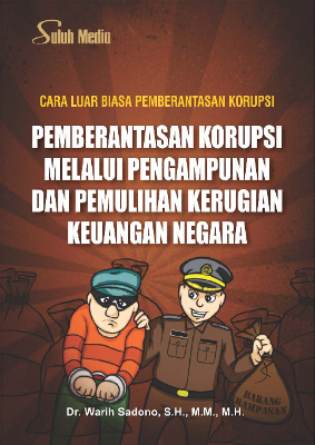 Pemberantasan Korupsi Melalui Pengampunan dan Pemulihan Kerugian Keuangan Negara