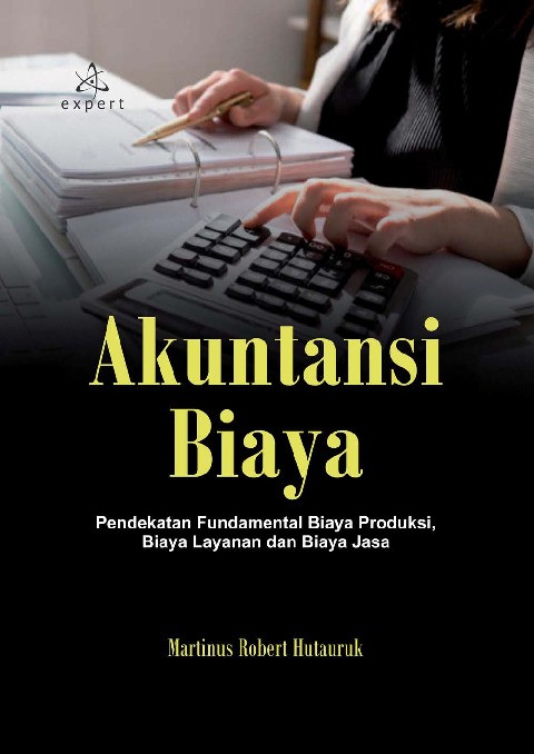 Akuntansi Biaya; Pendekatan Fundamental Biaya Produksi, Biaya Layanan dan Biaya Jasa