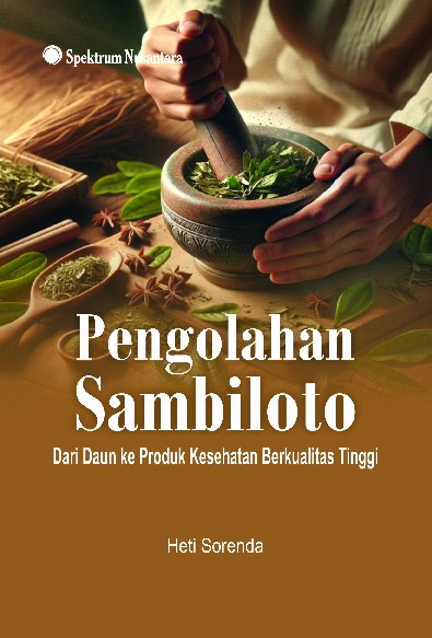 Pengolahan Sambiloto; Dari Daun ke Produk Kesehatan Berkualitas Tinggi