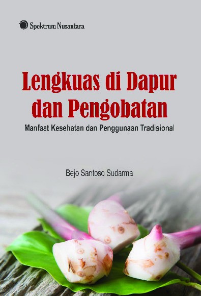 Lengkuas di Dapur dan Pengobatan; Manfaat Kesehatan dan Penggunaan Tradisional
