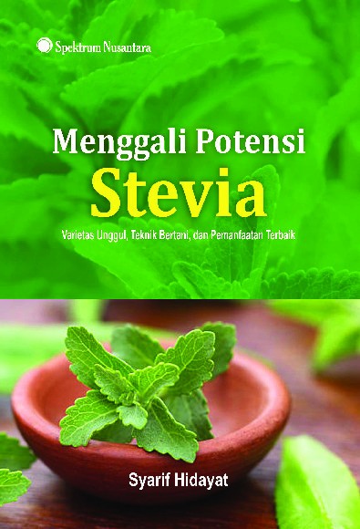 Menggali Potensi Stevia; Varietas Unggul, Teknik Bertani, dan Pemanfaatan Terbaik