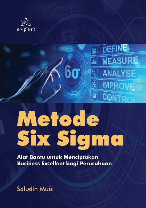 Metode Six Sigma; Alat Bantu untuk Menciptakan Business Excellent bagi Perusahaan