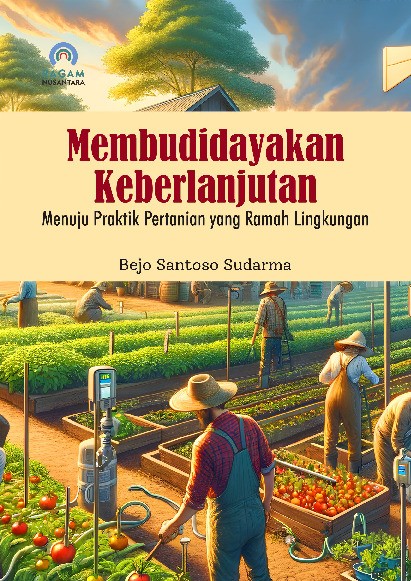 Membudidayakan Keberlanjutan; Menuju Praktik Pertanian yang Ramah Lingkungan