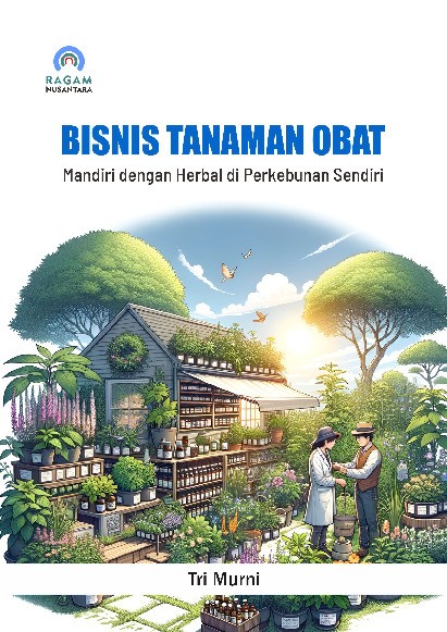 Bisnis Tanaman Obat; Mandiri dengan Herbal di Perkebunan Sendiri