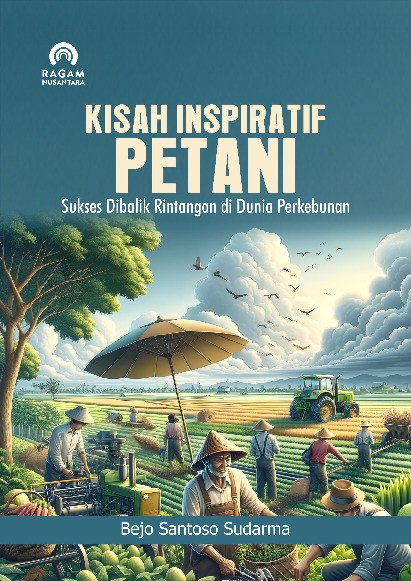 Kisah Inspiratif Petani; Sukses Dibalik Rintangan di Dunia Perkebunan