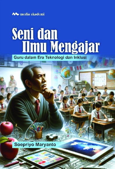 Seni dan Ilmu Mengajar; Guru dalam Era Teknologi dan Inklusi