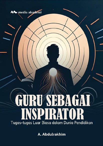 Guru Sebagai Inspirator; Tugas-tugas Luar Biasa dalam Dunia Pendidikan