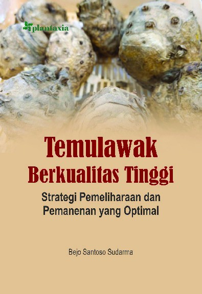 Temulawak Berkualitas Tinggi; Strategi Pemeliharaan dan Pemanenan yang Optimal