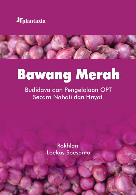 Bawang Merah; Budidaya dan Pengelolaan OPT Secara Nabati dan Hayati