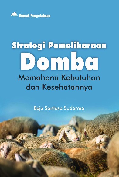 Strategi Pemeliharaan Domba; Memahami Kebutuhan dan Kesehatannya