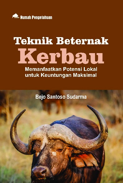 Teknik Beternak Kerbau; Memanfaatkan Potensi Lokal untuk Keuntungan Maksimal