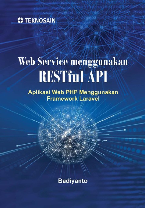 Web Service menggunakan RESTful API; Aplikasi Web PHP Menggunakan Framework Laravel
