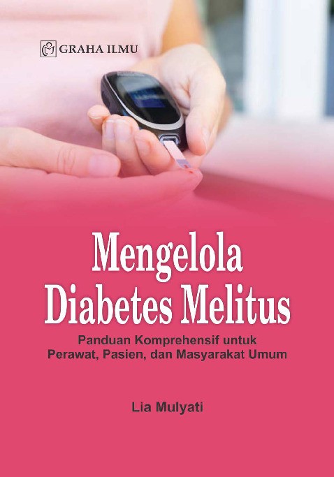 Mengelola Diabetes Melitus; Panduan Komprehensif untuk Perawat, Pasien, dan Masyarakat Umum