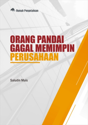 Orang Pandai Gagal Memimpin Perusahaan