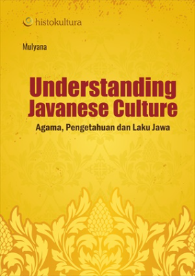 Understanding Javanese Culture; Agama, Pengetahuan dan Laku Jawa