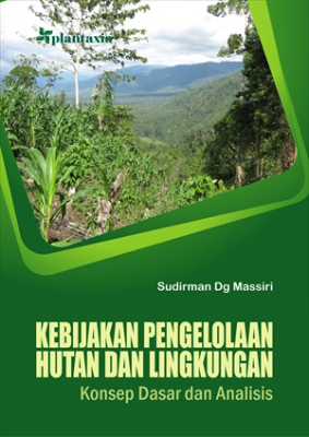 Kebijakan Pengelolaan Hutan dan Lingkungan; Konsep Dasar dan Analisis