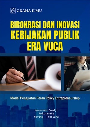 Birokrasi dan Inovasi Kebijakan Publik Era Vuca; Model Penguatan Peran Policy Entrepreneurship