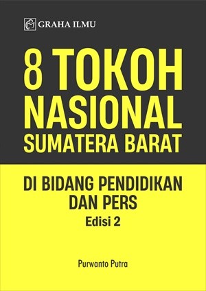 8 Tokoh Nasional Sumatera Barat di Bidang Pendidikan dan Pers Edisi 2