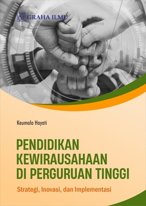 Pendidikan Kewirausahaan di Perguruan Tinggi; Strategi, Inovasi, dan Implementasi
