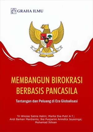 Membangun Birokrasi Berbasis Pancasila; Tantangan dan Peluang di Era Globalisasi