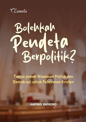 Bolehkah Pendeta Berpolitik?; Tanya-jawab Wawasan Politik dan Demokrasi untuk Pelayanan Kristen