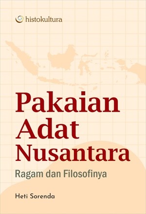 Pakaian Adat Nusantara; Ragam dan Filosofinya