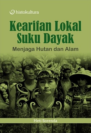 Kearifan Lokal Suku Dayak; Menjaga Hutan dan Alam