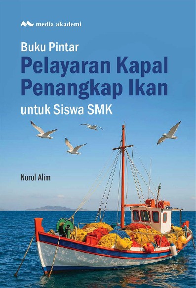 Buku Pintar Pelayaran Kapal Penangkap Ikan untuk Siswa SMK