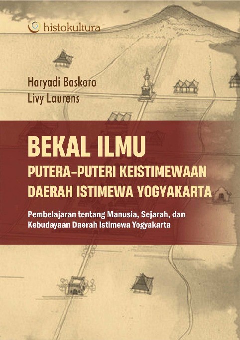 Bekal Ilmu Putera-Puteri Keistimewaan Daerah Istimewa Yogyakarta; Pembelajaran tentang Manusia, Sejarah, dan Kebudayaan Daerah Istimewa Yogyakarta