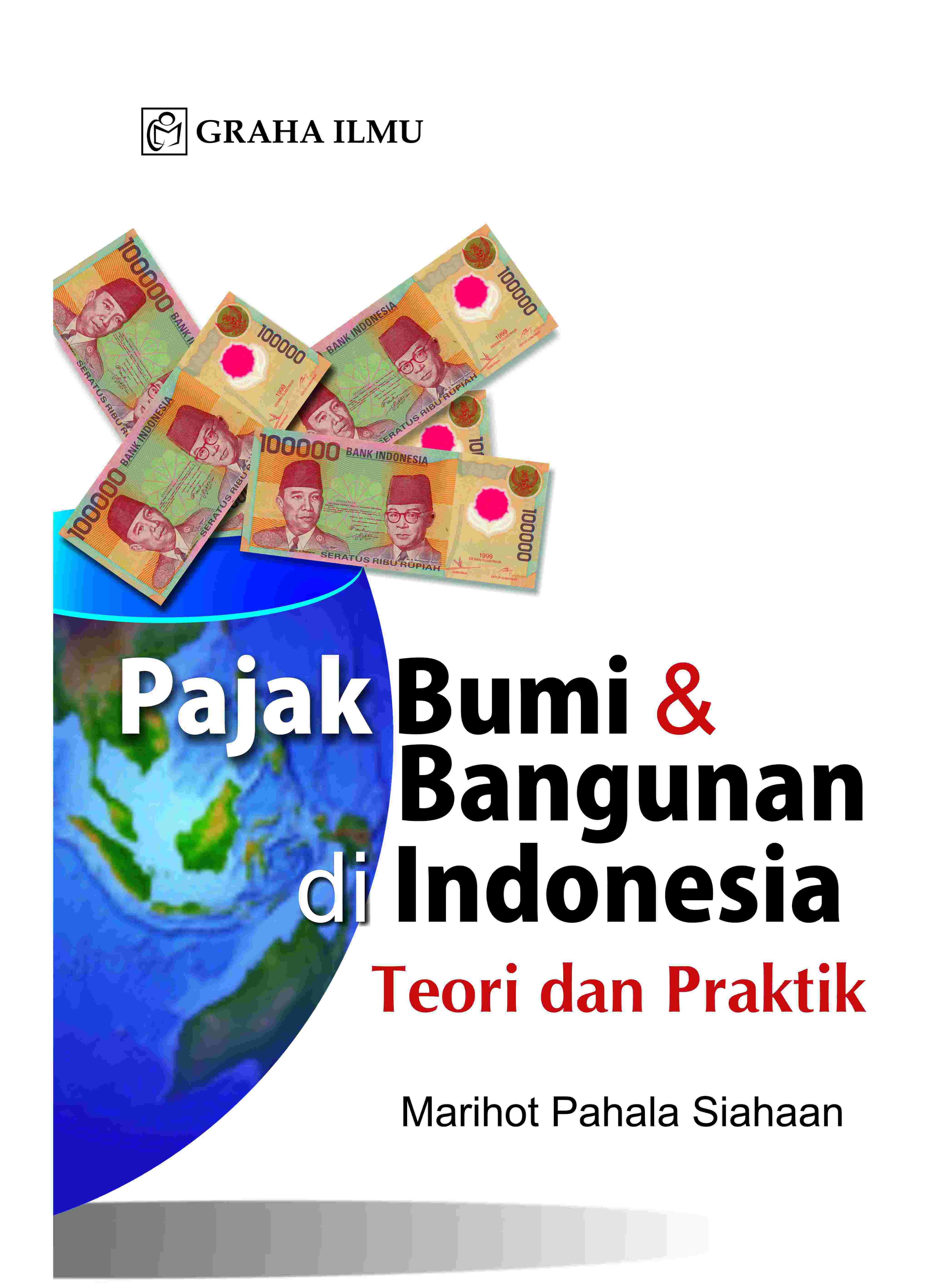Pajak Bumi &amp; Bangunan Di Indonesia; Teori dan Praktik