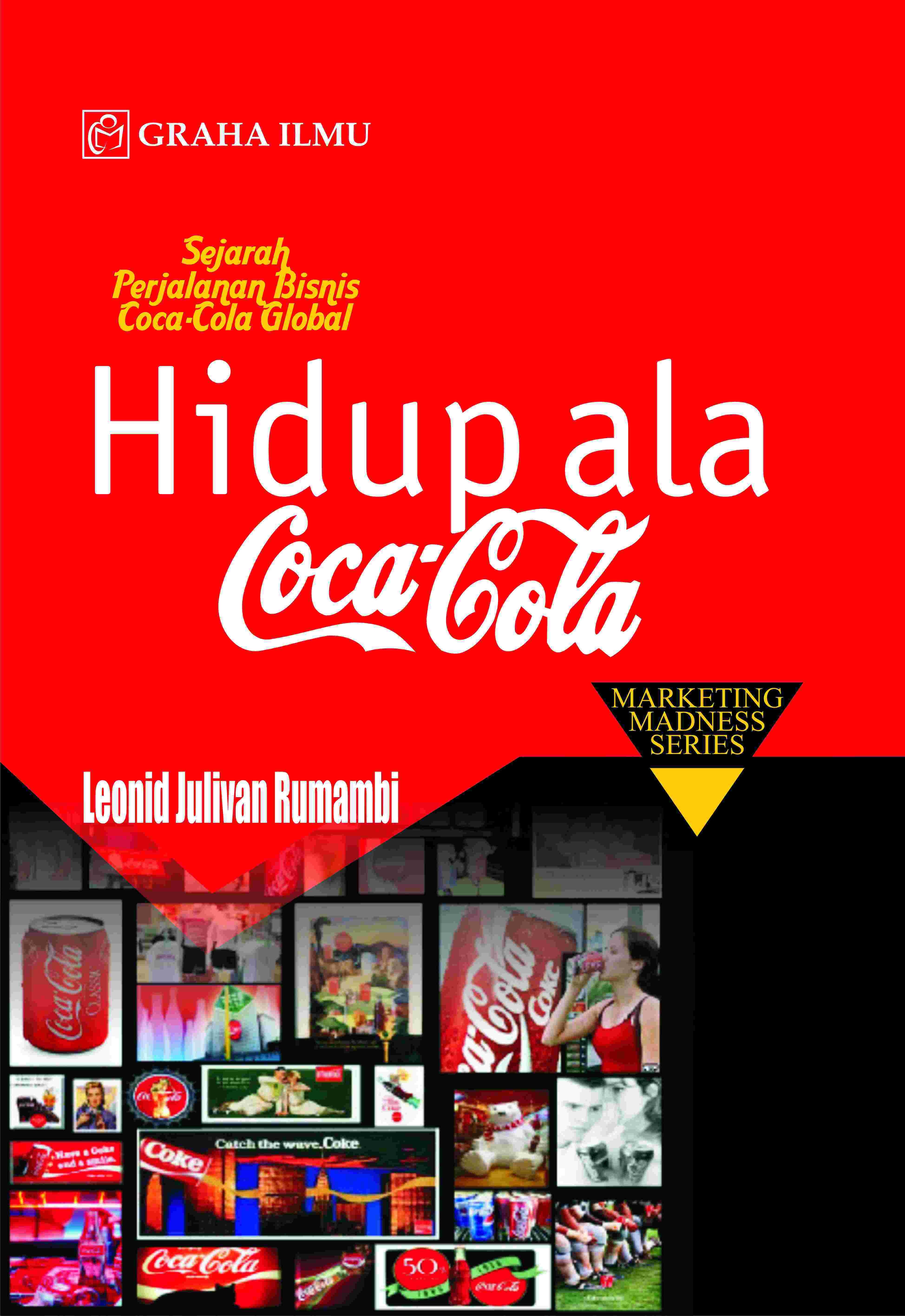 Sejarah Perjalanan Bisnis Coca-Cola Global HIDUP ALA COCA-COLA Marketing Madness Series