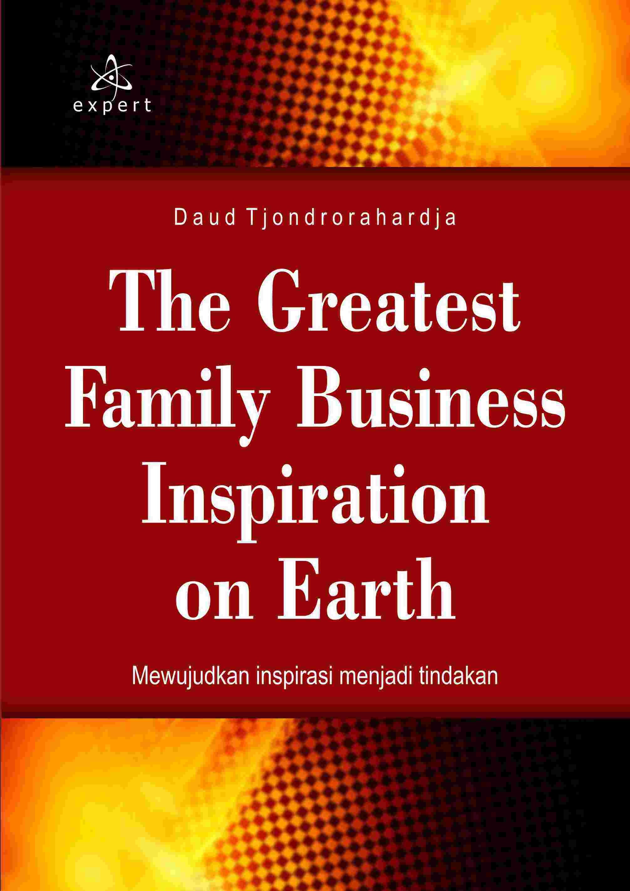 The Greatest Family Business Inspiration on Earth; Mewujudkan Inspirasi Menjadi Tindakan