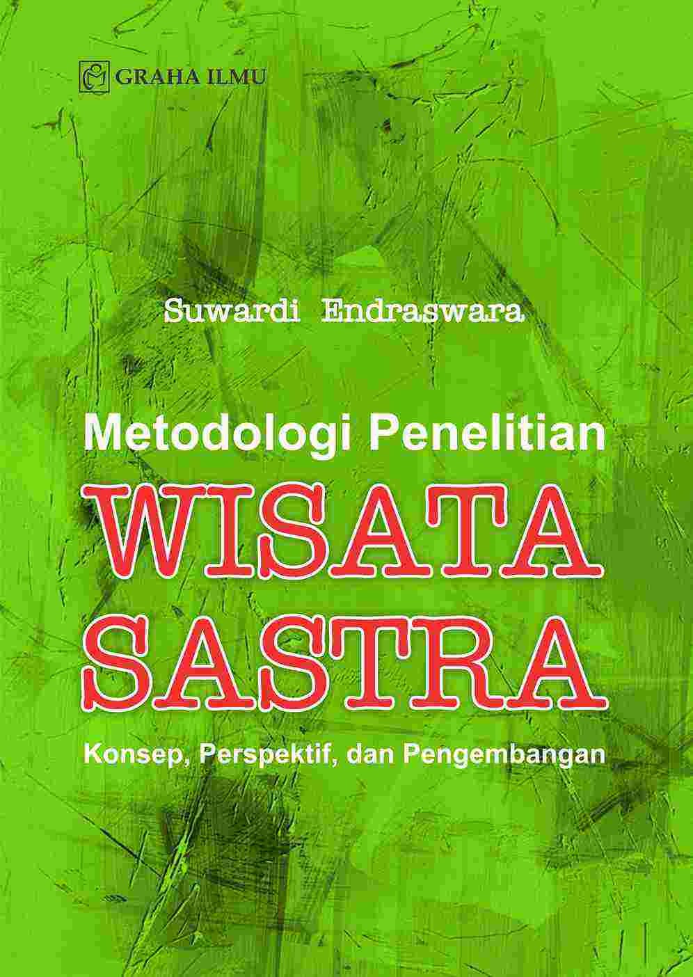 Metodologi Penelitian Wisata Sastra; Konsep, Perspektif, dan Pengembangan